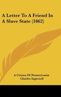 A letter to a friend in a slave state 3744732401 Book Cover