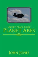Secret Peace Corp Planet Ares 1543435319 Book Cover