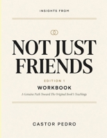 Insights From Not Just Friends Edition 1: A Genuine Path Toward The Original Book’s Teachings B0HH1BGL8H Book Cover