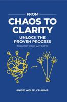 From Chaos to Clarity: Unlock the Proven Process to Boost Your Win Rates B0F27LX1B6 Book Cover