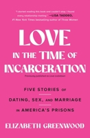 Love Lockdown: Dating, Sex, and Marriage in America's Prisons 1501158414 Book Cover