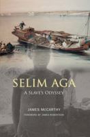 Selim Aga: A Slave's Odyssey 1905222173 Book Cover