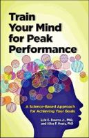 Train Your Mind for Peak Performance: A Science-Based Approach for Achieving Your Goals (Lifetools: Books for the General Public) 1433816172 Book Cover