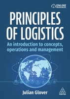 Principles of Logistics: An Introduction to Concepts, Operations and Management 1398621382 Book Cover