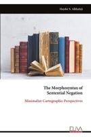 The Morphosyntax of Sentential Negation: Minimalist-Cartographic Perspectives 9999330983 Book Cover