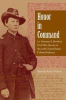 Honor in Command: Lt. Freeman S. Bowley's Civil War Service in the 30th United States Colored Infantry 0813029988 Book Cover
