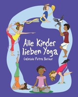 Alle Kinder lieben Yoga B08ZBJFMCS Book Cover