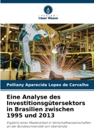 Eine Analyse des Investitionsgütersektors in Brasilien zwischen 1995 und 2013 (German Edition) 6208226260 Book Cover