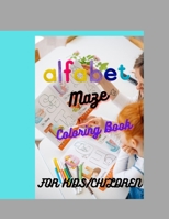 Alfabet maze activity book for kids: Alphabet joining dots book for children B0BJ54PZ93 Book Cover