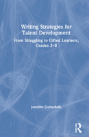 Writing Strategies for Talent Development: From Struggling to Gifted Learners, Grades 3-8 0367544229 Book Cover