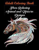 Adult Coloring Book: Stress Relieving Animal and Unicorn Designs: Bundle of Over 60 Unique Images (Stress Relieving Designs) 1945260106 Book Cover