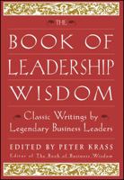 The Book of Leadership Wisdom: Classic Writings by Legendary Business Leaders (Book of Business Wisdom) 0471294551 Book Cover