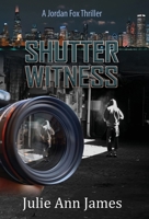 Shutter Witness, A Jordan Fox Thriller 1965950329 Book Cover