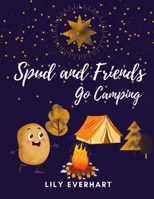 Spud & friends go camping B0CGTQFF7X Book Cover