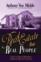 Real Estate for Real People: A Guide to Achieving Profitability in Residential Real Estate Investing 0595475558 Book Cover