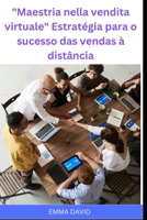 "Maestria nella vendita virtuale" Estratégia para o sucesso das vendas à distância B0C1JB5GS1 Book Cover