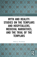 Myth and Reality: Studies on the Templars and Hospitallers, Medieval Narratives, and the Trial of the Templars (Variorum Collected Studies) 1032565713 Book Cover