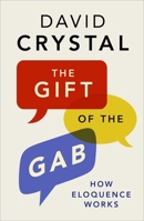 The Gift of the Gab: How Eloquence Works 030021426X Book Cover