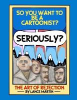 Seriously?: The Art of Rejection 154315297X Book Cover