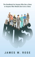 Boss: The Handbook for Anyone Who Has a Boss or Anyone Who Would Like to Be a Boss B0BM4Y8KHQ Book Cover