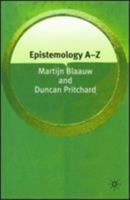 Epistemology A-Z (Philosophy A-Z) 0748622136 Book Cover