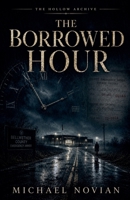 The Borrowed Hour (The Hollow Archive) B0H62WKNL7 Book Cover