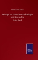 Beiträge zur Trierschen Archäologie und Geschichte: Erster Band (German Edition) 3752514647 Book Cover