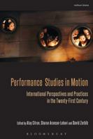 Performance Studies in Motion: International Perspectives and Practices in the Twenty-First Century 1408183161 Book Cover