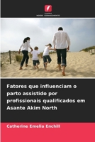 Fatores que influenciam o parto assistido por profissionais qualificados em Asante Akim North 620800022X Book Cover