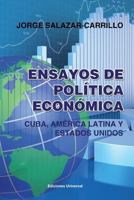 Ensayos de Politica Economica. Cuba, America Latina y Estados Unidos 1593882769 Book Cover