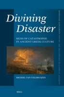 Divining Disaster. Signs of Catastrophe in Ancient Greek Culture (Mnemosyne, Supplements) 9004738568 Book Cover