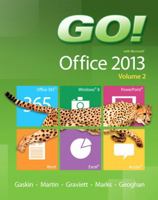 Go! with Microsoft Office 2013 Volume 2 0133411796 Book Cover