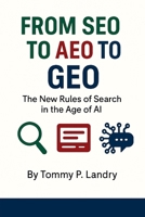 From SEO to AEO to GEO: The New Rules of Search in the Age of AI B0FNLM9D3M Book Cover