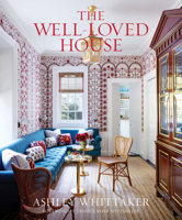 The Well-Loved House: Creating Homes with Color, Comfort, and Drama 0847869520 Book Cover