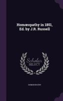 Hom Opathy in 1851, Ed. by J.R. Russell 1357669682 Book Cover