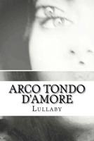 Arco Tondo d'Amore 1530860334 Book Cover