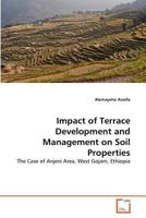 Impact of Terrace Development and Management on Soil Properties: The Case of Anjeni Area, West Gojam, Ethiopia 3639318005 Book Cover