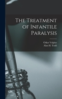 The Treatment of Infantile Paralysis [microform] 1013705459 Book Cover