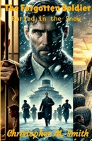 The Forgotten Soldier: Buried in the Snow 130042768X Book Cover