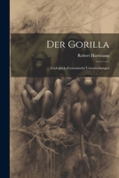 Der Gorilla; Zoologisch-Zootomische Untersuchungen 1020275227 Book Cover