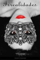 Irrealidades: El Amor y La Maldad En Su Maxima Expresion 150559975X Book Cover