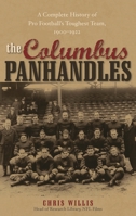 The Columbus Panhandles: A Complete History of Pro Football's Toughest Team, 1900-1922 0810858932 Book Cover