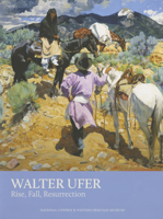 Walter Ufer: Rise, Fall, Resurrection 0932154743 Book Cover