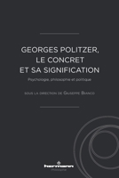 Georges Politzer, le concret et sa signification: Psychologie, philosophie et politique 2705692037 Book Cover