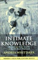 Intimate Knowledge: Women and Their Health in North-East Thailand (Women in Asia) 1865082163 Book Cover