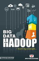 Big Data and Hadoop: Learn by Example 9386551993 Book Cover