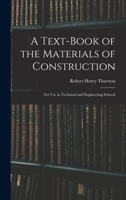 A Text-Book of the Materials of Construction: For Use in Technical and Engineering Schools 1018024336 Book Cover