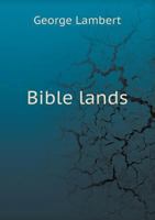 Bible lands illustrated, B0007FQZ9S Book Cover