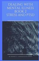 Dealing with Mental Illness Book 2 Stress and Ptsd 1548898481 Book Cover