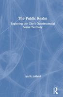 The Public Realm: Exploring the City's Quintessential Social Theory (Communication and Social Order) 0202306089 Book Cover